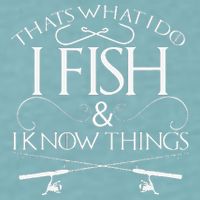 That's What I Do I Fish And I Know Things Fishing Sueded Cloud Jersey T-Shirt