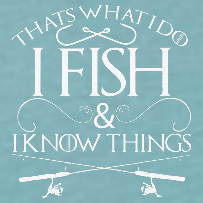 That's What I Do I Fish And I Know Things Fishing Sueded Cloud Jersey T-Shirt