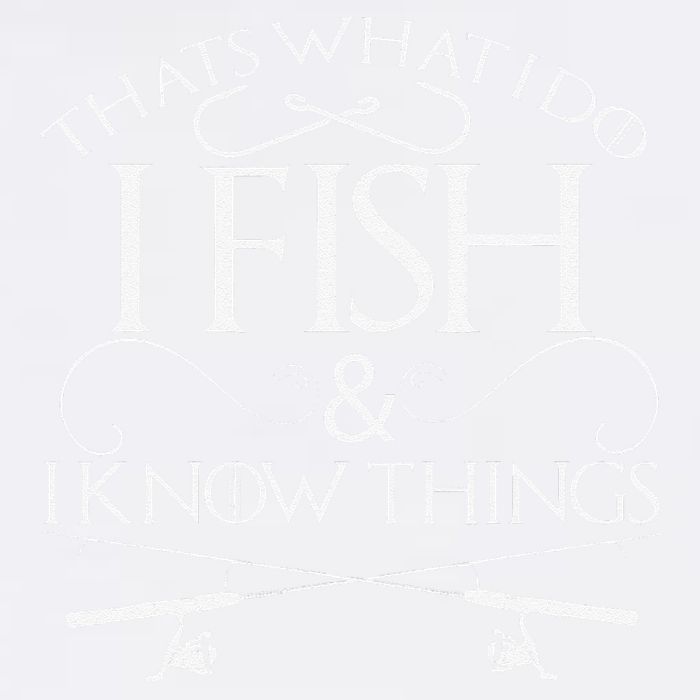 That's What I Do I Fish And I Know Things Fishing Garment-Dyed Sweatshirt