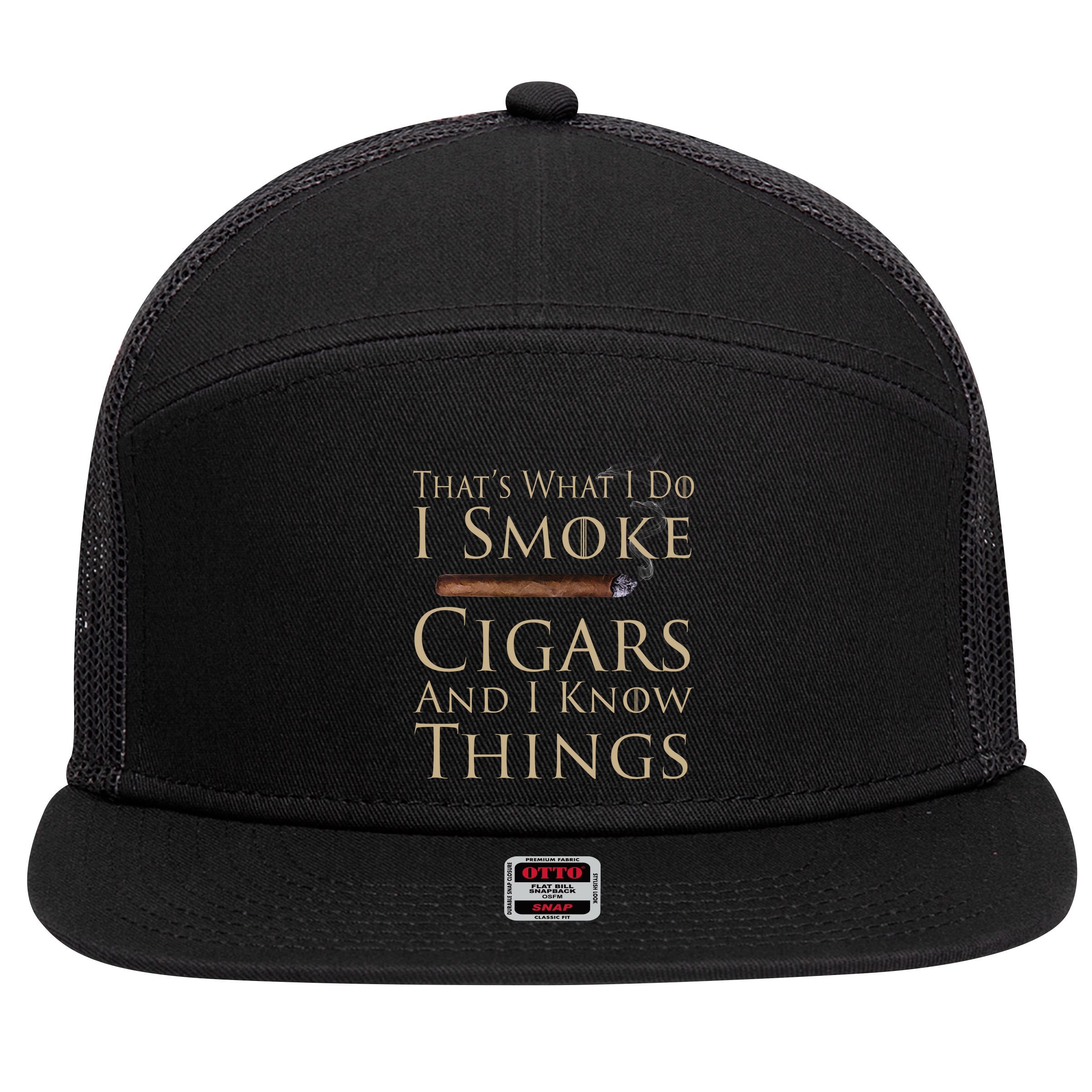 Thats What I Do I Smoke Cigars And I Know Things 7 Panel Mesh Trucker Snapback Hat