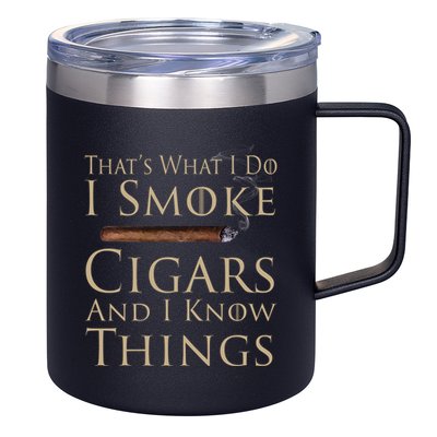 Thats What I Do I Smoke Cigars And I Know Things 12oz Stainless Steel Coffee Mug