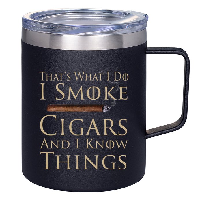 Thats What I Do I Smoke Cigars And I Know Things 12oz Stainless Steel Coffee Mug