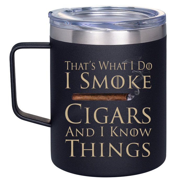Thats What I Do I Smoke Cigars And I Know Things 12oz Stainless Steel Coffee Mug