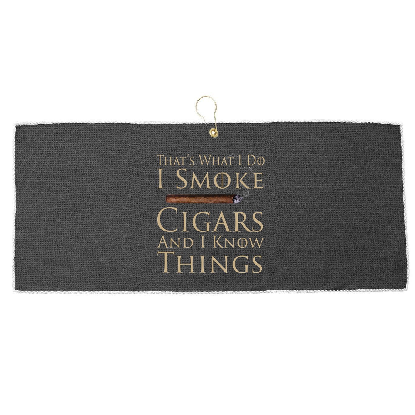 Thats What I Do I Smoke Cigars And I Know Things Large Microfiber Waffle Golf Towel