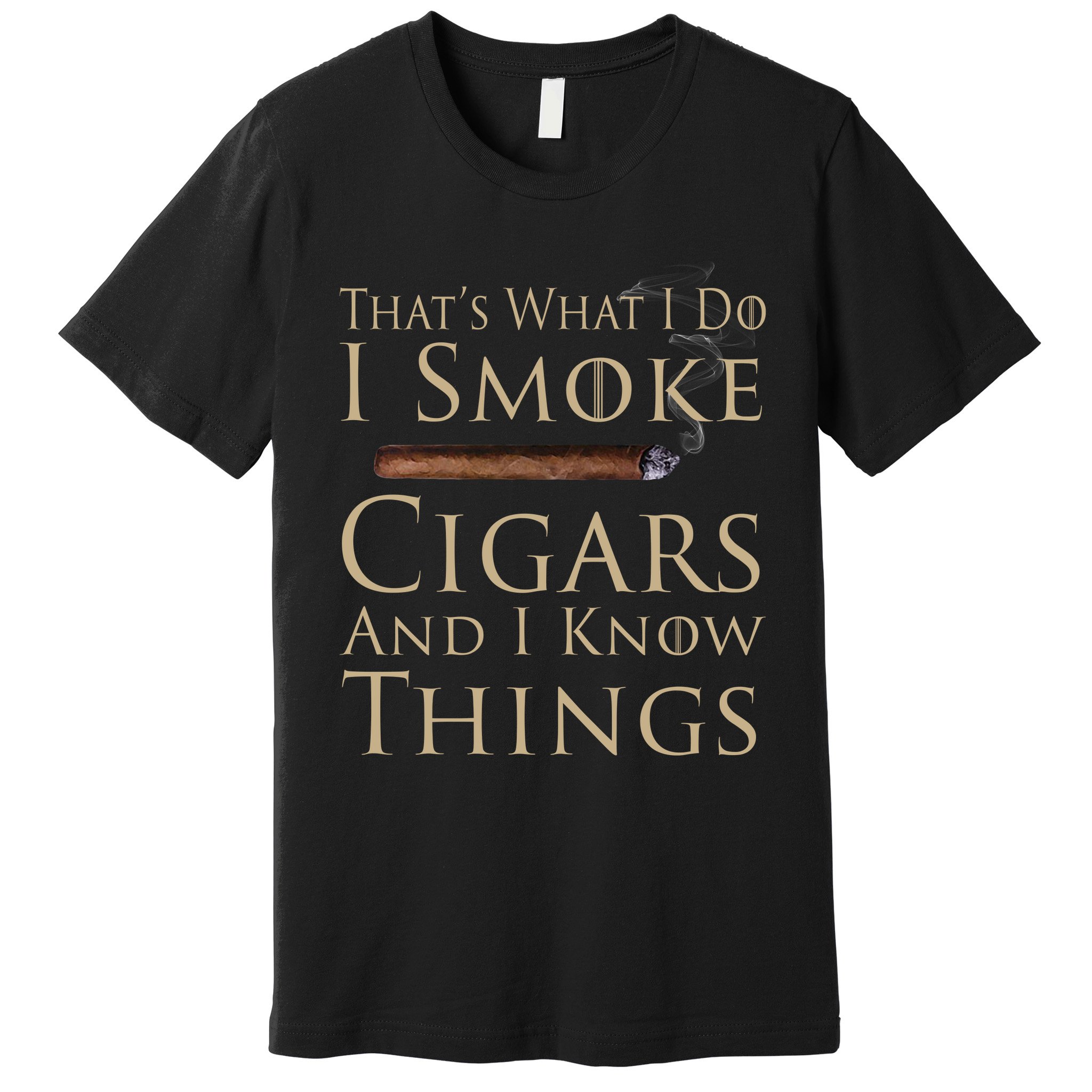 Thats What I Do I Smoke Cigars And I Know Things Premium T-Shirt