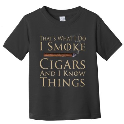 Thats What I Do I Smoke Cigars And I Know Things Toddler T-Shirt