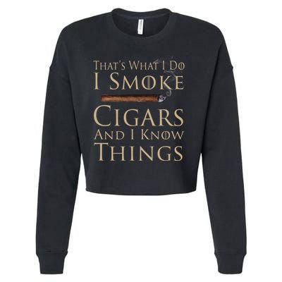 Thats What I Do I Smoke Cigars And I Know Things Cropped Pullover Crew