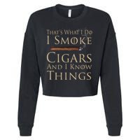 Thats What I Do I Smoke Cigars And I Know Things Cropped Pullover Crew