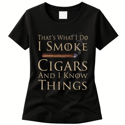 Thats What I Do I Smoke Cigars And I Know Things Womens T-Shirt