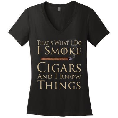 Thats What I Do I Smoke Cigars And I Know Things Women's V-Neck T-Shirt