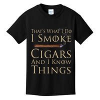 Thats What I Do I Smoke Cigars And I Know Things Kids T-Shirt