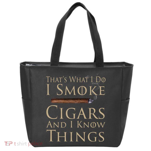 Thats What I Do I Smoke Cigars And I Know Things Zip Tote Bag