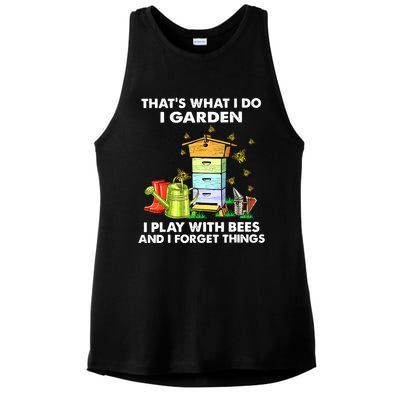 Thats What I Do I Garden I Play With Bees And I Forget Ladies PosiCharge Tri-Blend Wicking Tank