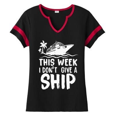 This Week I Don´t Give A Ship Cruise Trip Vacation Funny Ladies Halftime Notch Neck Tee