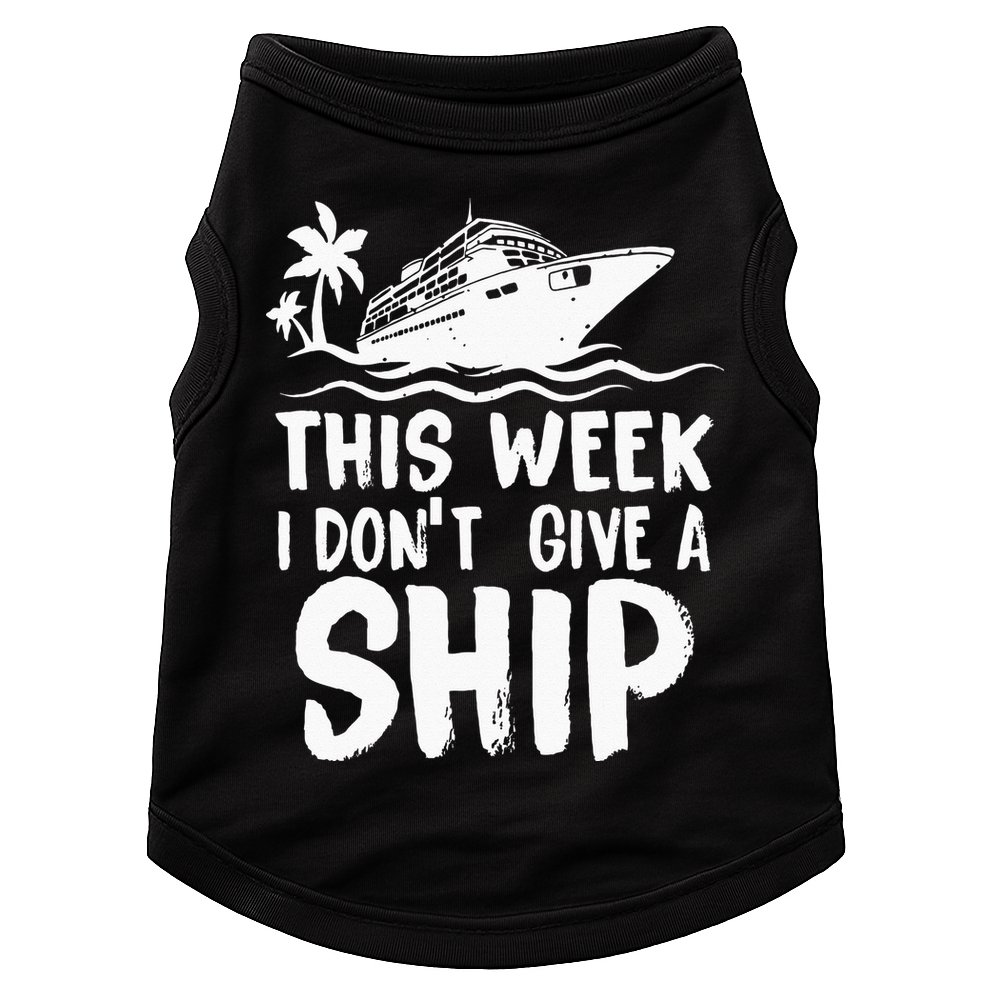 This Week I Don´t Give A Ship Cruise Trip Vacation Funny Doggie Tank