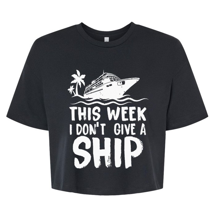 This Week I Don´t Give A Ship Cruise Trip Vacation Funny Bella+Canvas Jersey Crop Tee