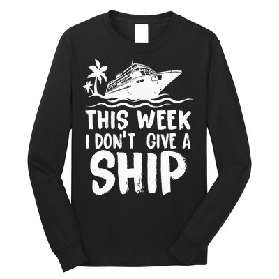 This Week I Don´t Give A Ship Cruise Trip Vacation Funny Long Sleeve Shirt