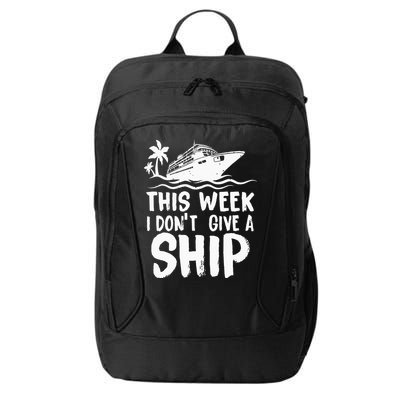 This Week I Don´t Give A Ship Cruise Trip Vacation Funny City Backpack