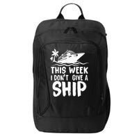 This Week I Don´t Give A Ship Cruise Trip Vacation Funny City Backpack