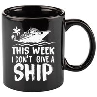 This Week I Don´t Give A Ship Cruise Trip Vacation Funny 11oz C Handle Ceramic Mug