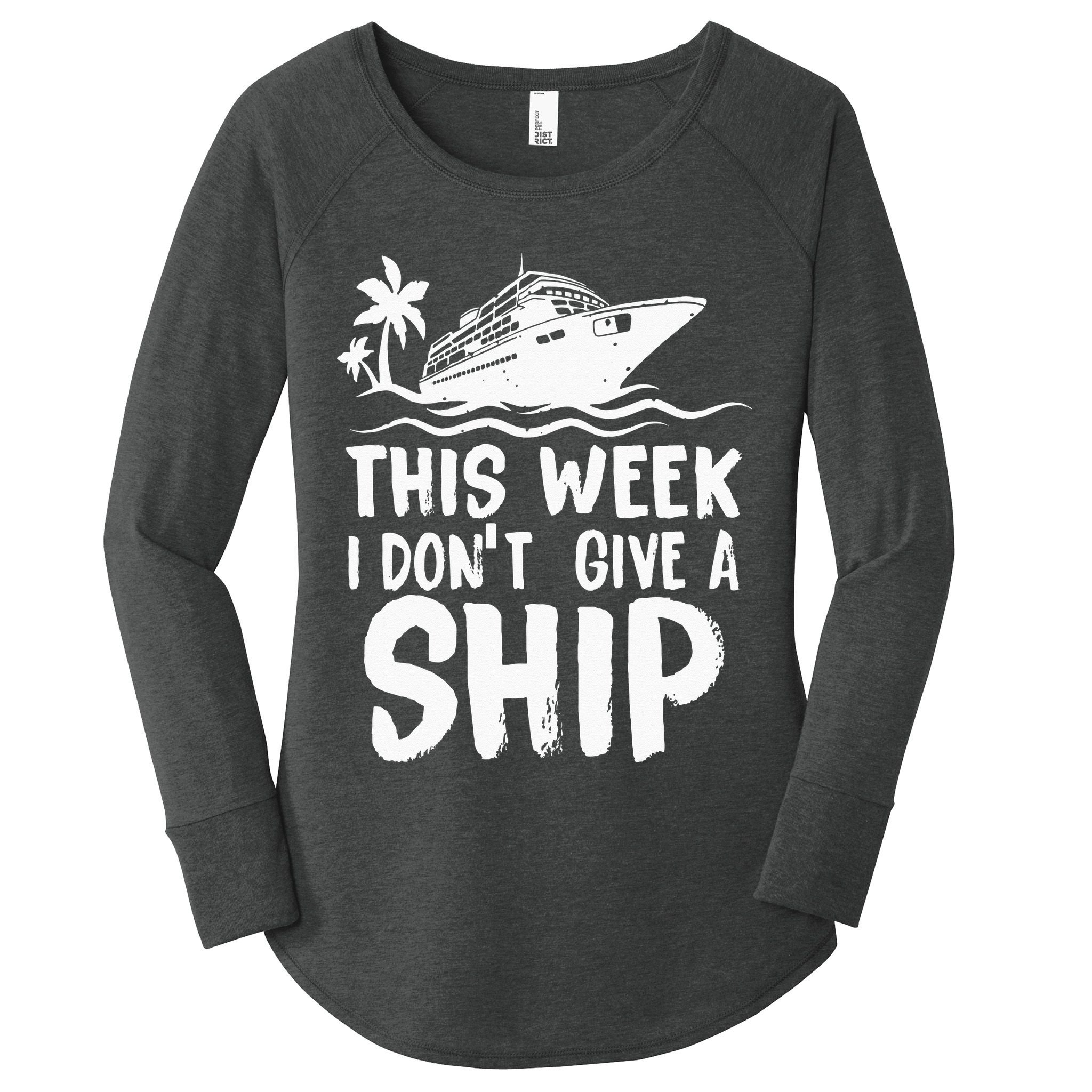 This Week I Don´t Give A Ship Cruise Trip Vacation Funny Women's Perfect Tri Tunic Long Sleeve Shirt