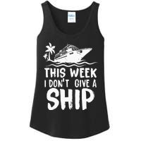 This Week I Don´t Give A Ship Cruise Trip Vacation Funny Ladies Essential Tank