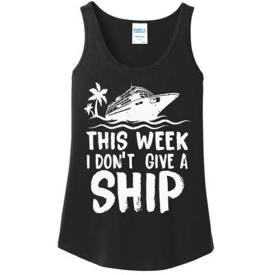 This Week I Don´t Give A Ship Cruise Trip Vacation Funny Ladies Essential Tank