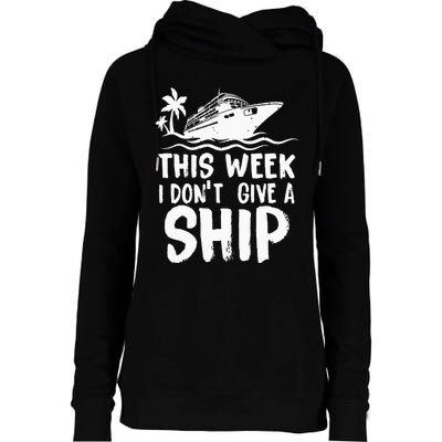 This Week I Don´t Give A Ship Cruise Trip Vacation Funny Womens Funnel Neck Pullover Hood