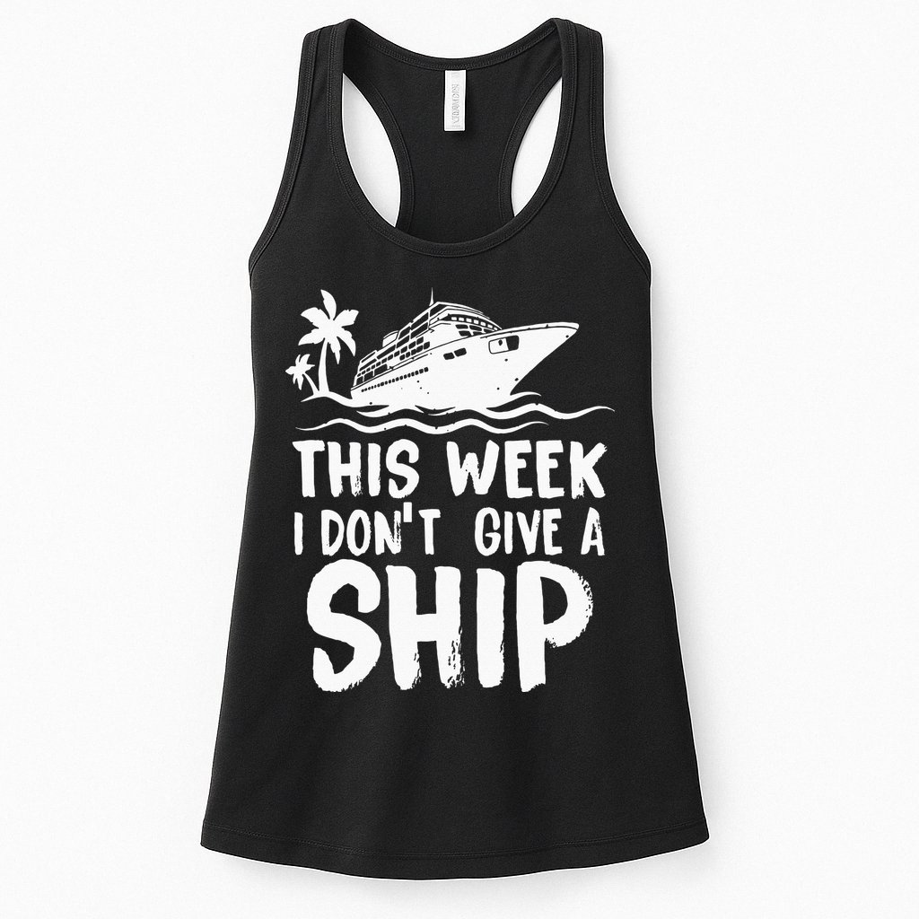 This Week I Don´t Give A Ship Cruise Trip Vacation Funny Womens Tank Top