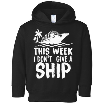 This Week I Don´t Give A Ship Cruise Trip Vacation Funny Toddler Hoodie