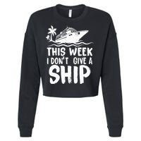 This Week I Don´t Give A Ship Cruise Trip Vacation Funny Cropped Pullover Crew
