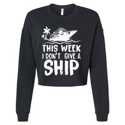 This Week I Don´t Give A Ship Cruise Trip Vacation Funny Cropped Pullover Crew