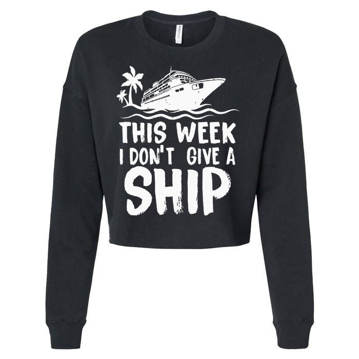 This Week I Don´t Give A Ship Cruise Trip Vacation Funny Cropped Pullover Crew