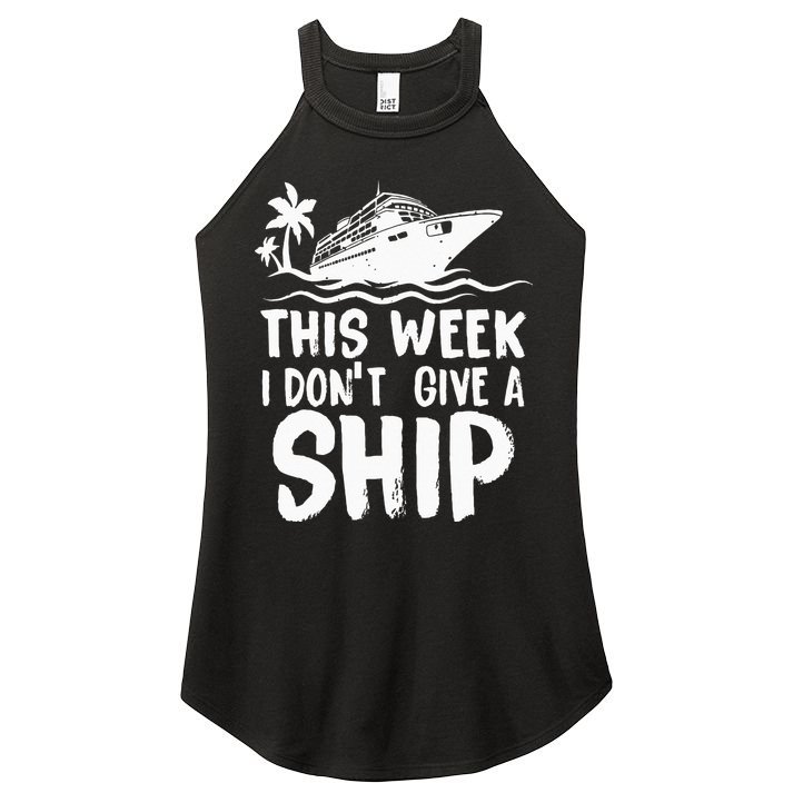 This Week I Don´t Give A Ship Cruise Trip Vacation Funny Women's Perfect Tri Rocker Tank