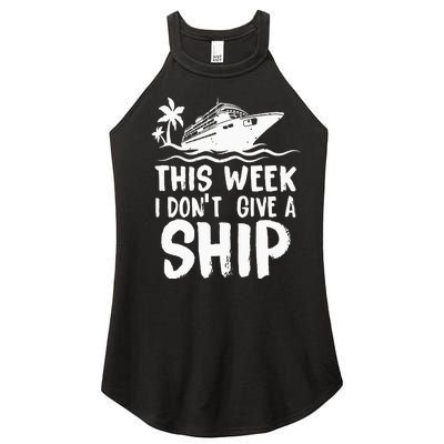 This Week I Don´t Give A Ship Cruise Trip Vacation Funny Women's Perfect Tri Rocker Tank