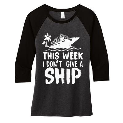 This Week I Don´t Give A Ship Cruise Trip Vacation Funny Women's Tri-Blend 3/4-Sleeve Raglan Shirt