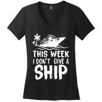 This Week I Don´t Give A Ship Cruise Trip Vacation Funny Women's V-Neck T-Shirt