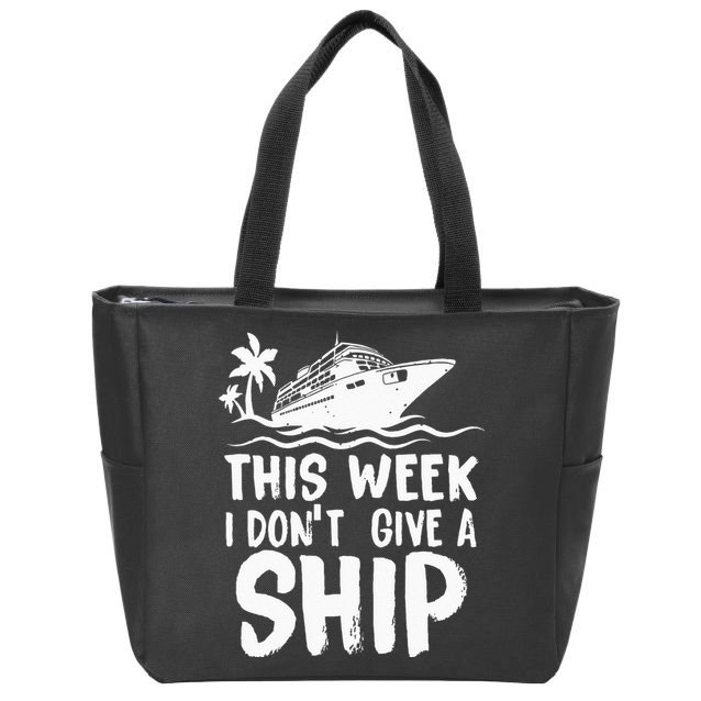 This Week I Don´t Give A Ship Cruise Trip Vacation Funny Zip Tote Bag