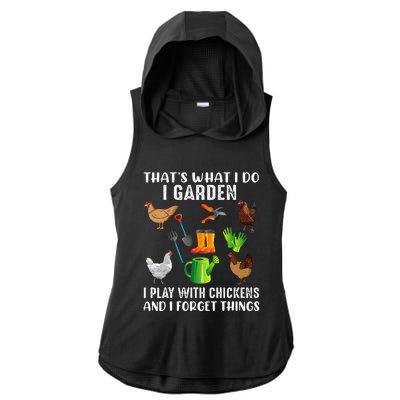 That What I Do I Garden I Play With Chickens And I Forget Ladies PosiCharge Tri-Blend Wicking Draft Hoodie Tank