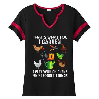 That What I Do I Garden I Play With Chickens And I Forget Ladies Halftime Notch Neck Tee