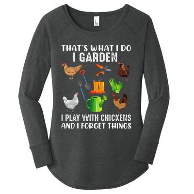 That What I Do I Garden I Play With Chickens And I Forget Women's Perfect Tri Tunic Long Sleeve Shirt