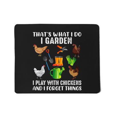That What I Do I Garden I Play With Chickens And I Forget Mousepad