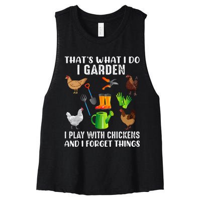 That What I Do I Garden I Play With Chickens And I Forget Women's Racerback Cropped Tank