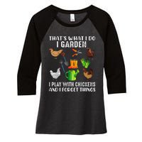 That What I Do I Garden I Play With Chickens And I Forget Women's Tri-Blend 3/4-Sleeve Raglan Shirt