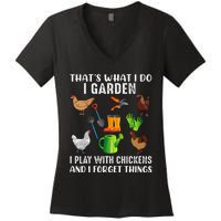 That What I Do I Garden I Play With Chickens And I Forget Women's V-Neck T-Shirt