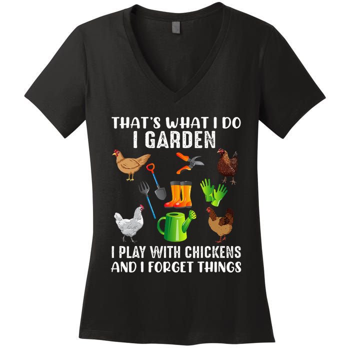 That What I Do I Garden I Play With Chickens And I Forget Women's V-Neck T-Shirt