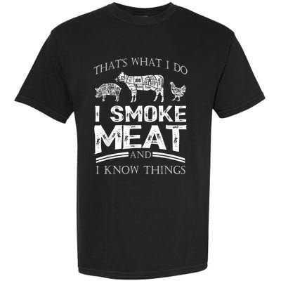 That's What I Do I Smoke Meat I Know Things Funny Smoker BBQ Garment-Dyed Heavyweight T-Shirt