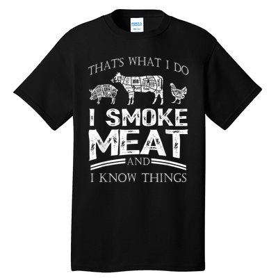 That's What I Do I Smoke Meat I Know Things Funny Smoker BBQ Tall T-Shirt