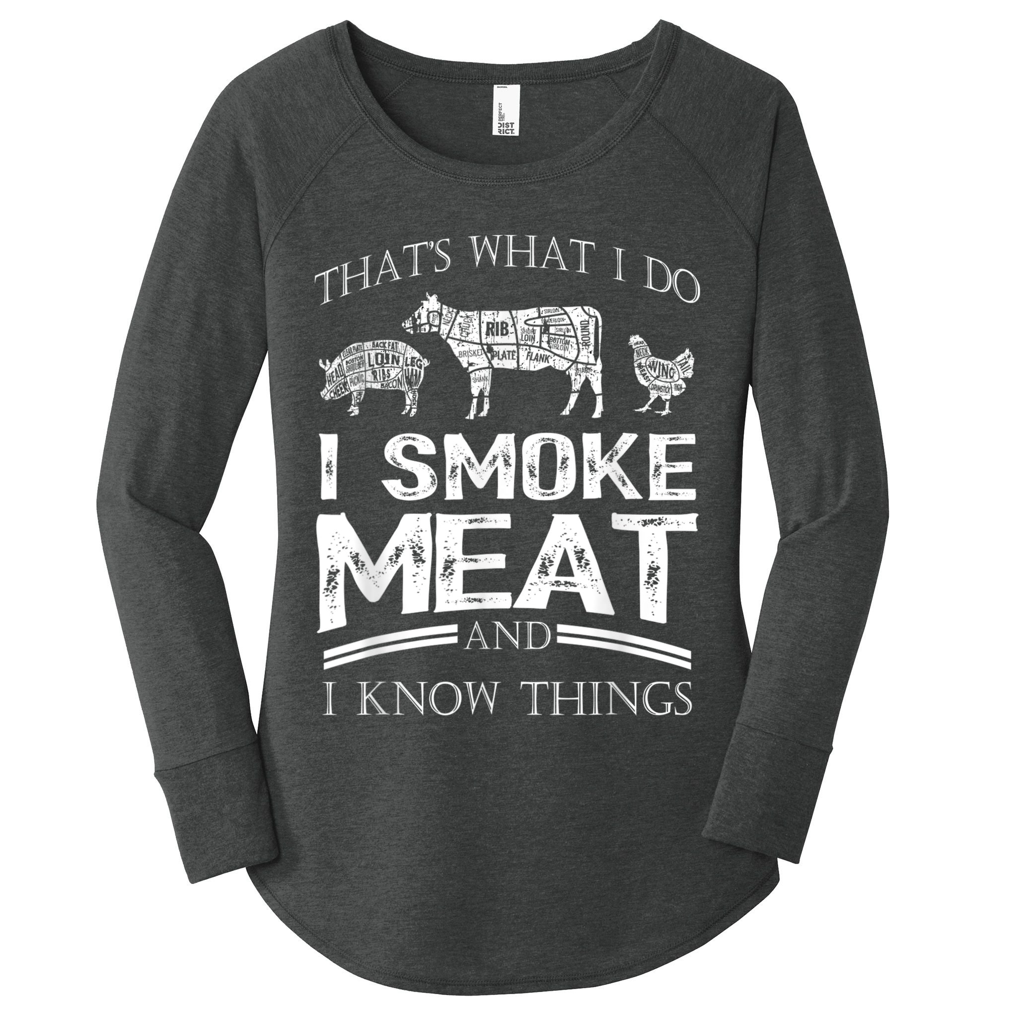 That's What I Do I Smoke Meat I Know Things Funny Smoker BBQ Women's Perfect Tri Tunic Long Sleeve Shirt