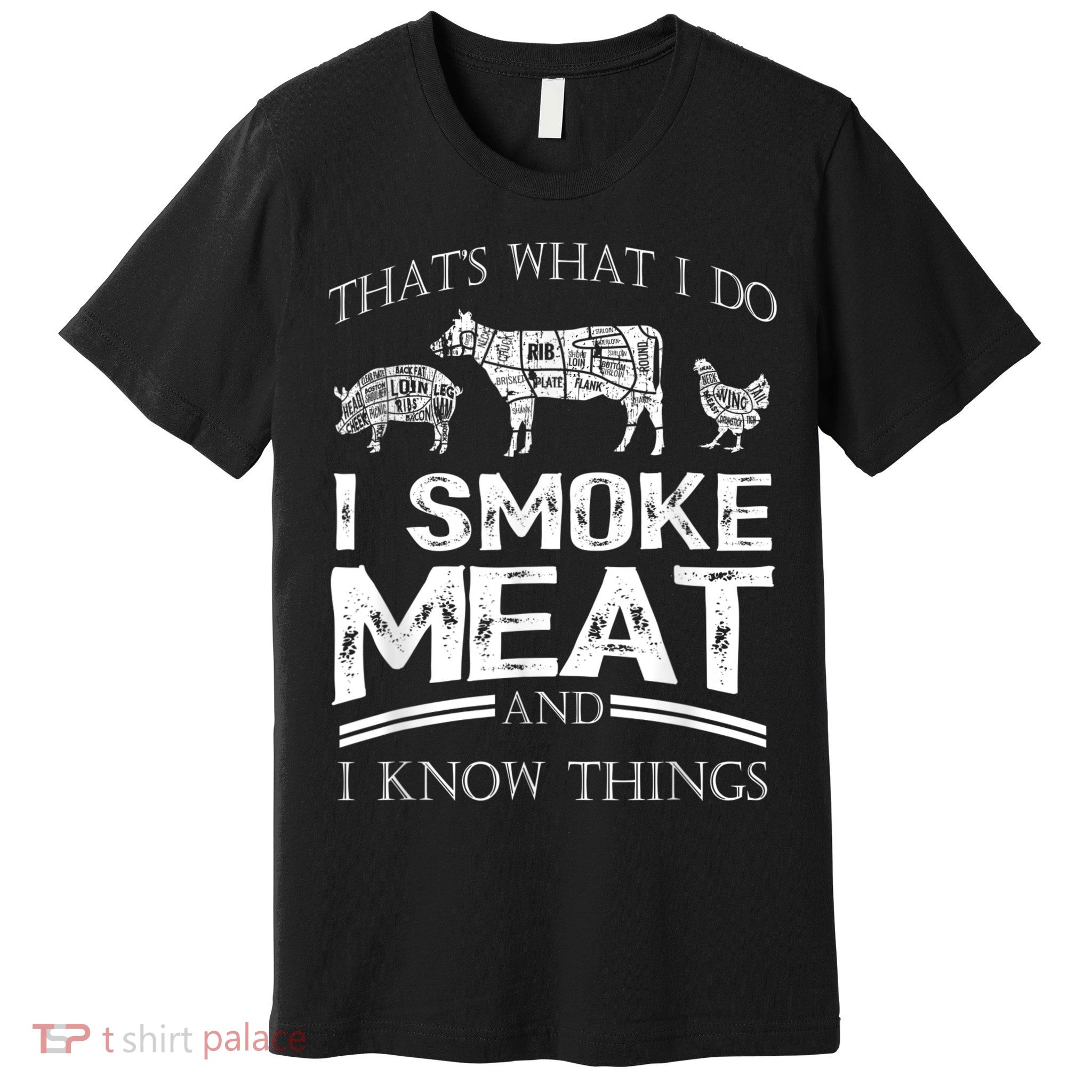 That's What I Do I Smoke Meat I Know Things Funny Smoker BBQ Premium T-Shirt